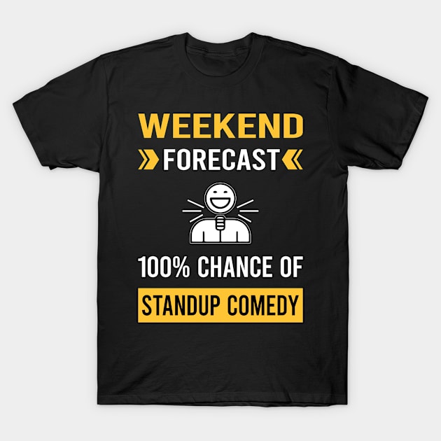 Weekend Forecast Standup Comedy Stand-up Comedian T-Shirt by Good Day